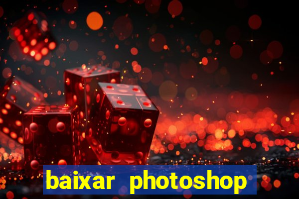 baixar photoshop beta crackeado